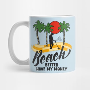 Beach Better Have My Money Mug